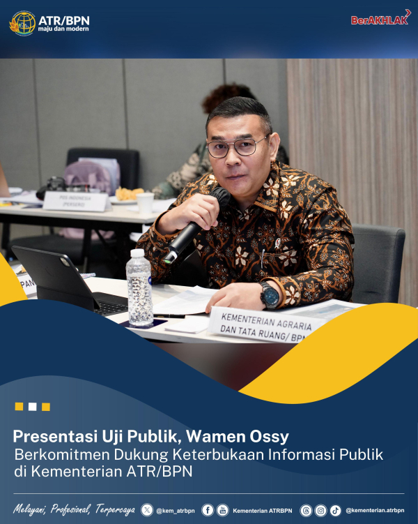 Presentasi Uji Publik, Wamen Ossy Berkomitmen Dukung Keterbukaan Informasi Publik di Kementerian ATR/BPN